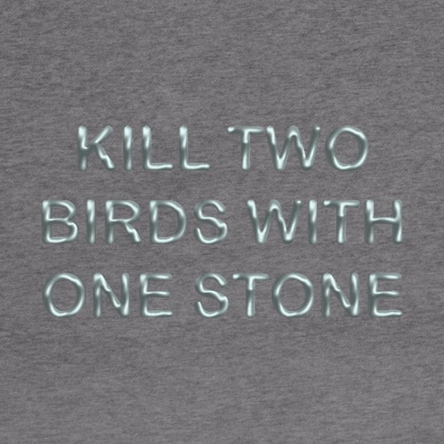 Kill two birds with one stone by desingmari